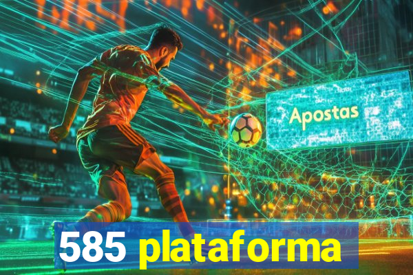 585 plataforma